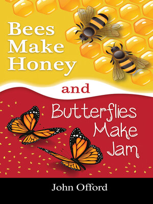 cover image of Bees Make Honey and Butterflies Make Jam